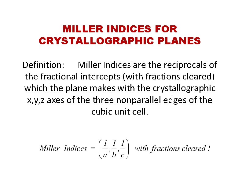 MILLER INDICES FOR CRYSTALLOGRAPHIC PLANES Definition: Miller Indices are the reciprocals of the fractional