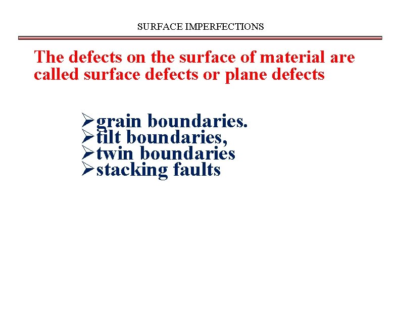 SURFACE IMPERFECTIONS The defects on the surface of material are called surface defects or