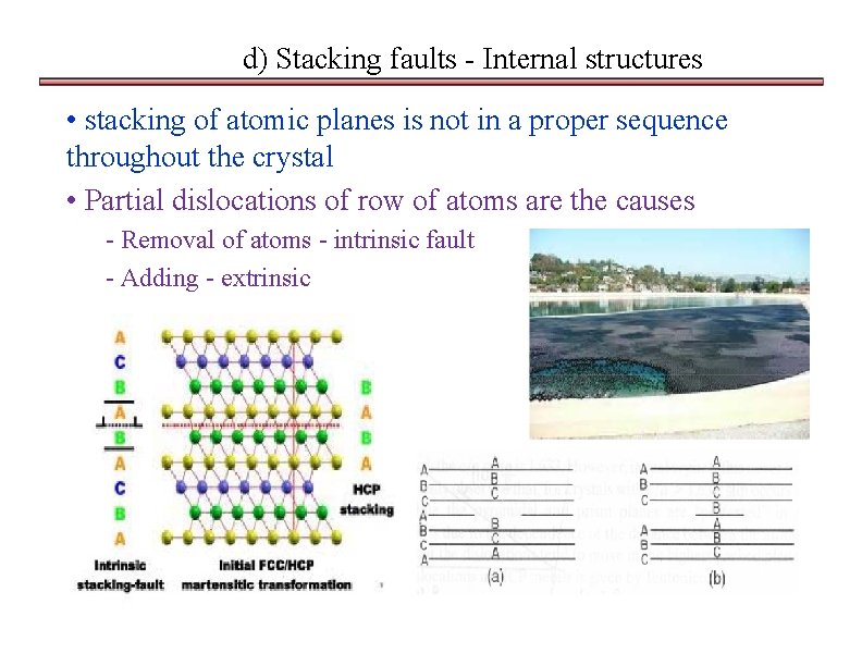 d) Stacking faults - Internal structures • stacking of atomic planes is not in