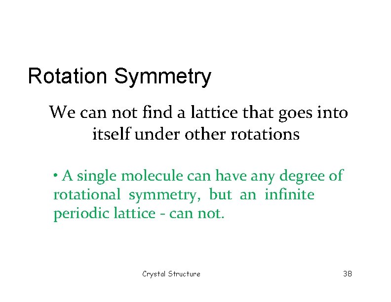 Rotation Symmetry We can not find a lattice that goes into itself under other