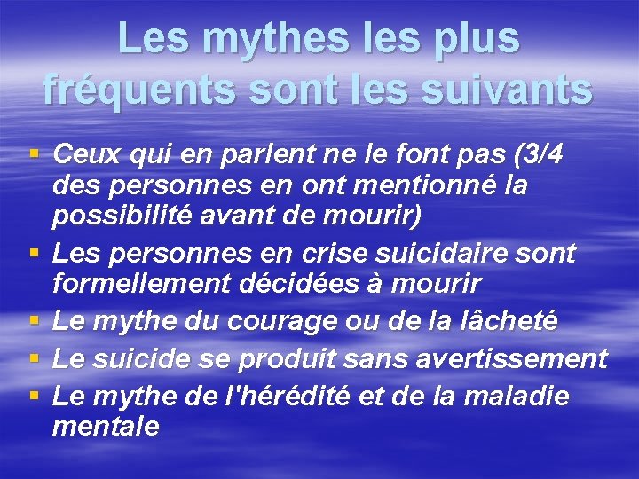 Les mythes les plus fréquents sont les suivants § Ceux qui en parlent ne