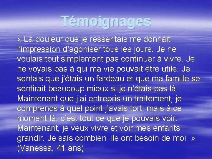 Témoignages « La douleur que je ressentais me donnait l’impression d’agoniser tous les jours.