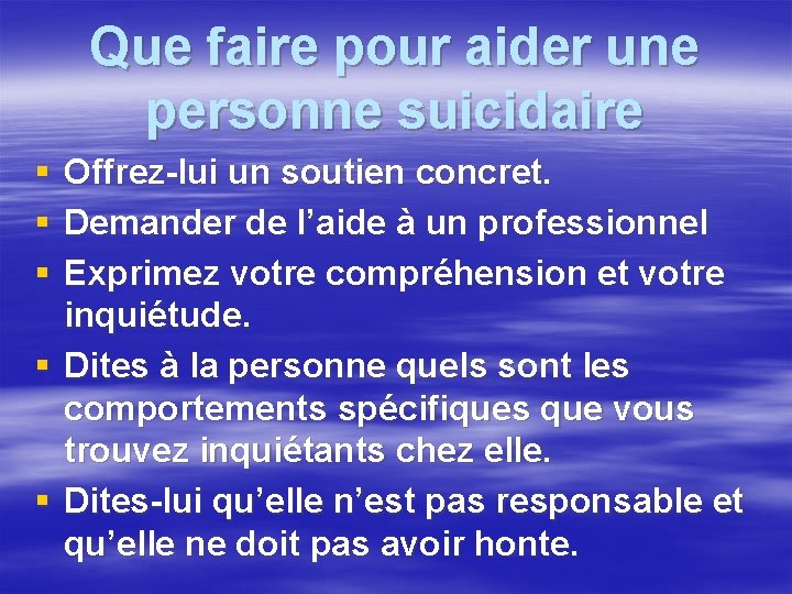 Que faire pour aider une personne suicidaire § § § Offrez-lui un soutien concret.