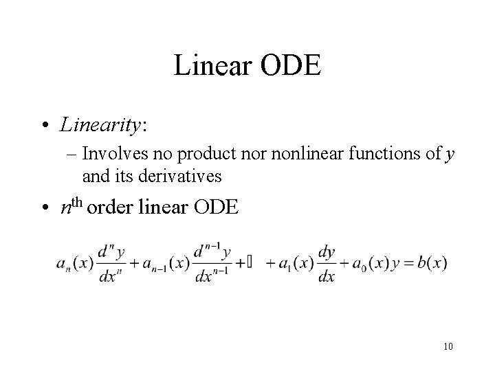 Linear ODE • Linearity: – Involves no product nor nonlinear functions of y and