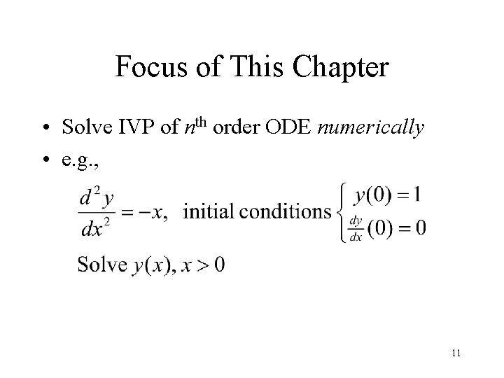 Focus of This Chapter • Solve IVP of nth order ODE numerically • e.