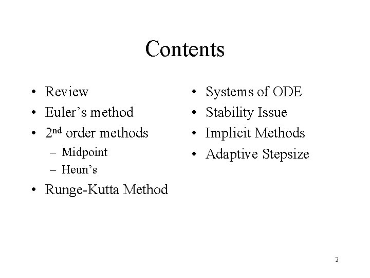 Contents • Review • Euler’s method • 2 nd order methods – Midpoint –