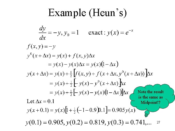 Example (Heun’s) Note the result is the same as Midpoint!? 27 