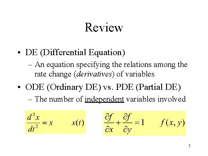 Review • DE (Differential Equation) – An equation specifying the relations among the rate