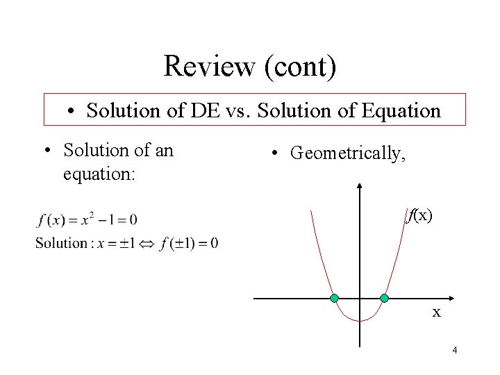 Review (cont) • Solution of DE vs. Solution of Equation • Solution of an