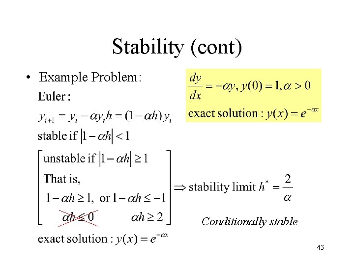 Stability (cont) • Example Problem: Conditionally stable 43 