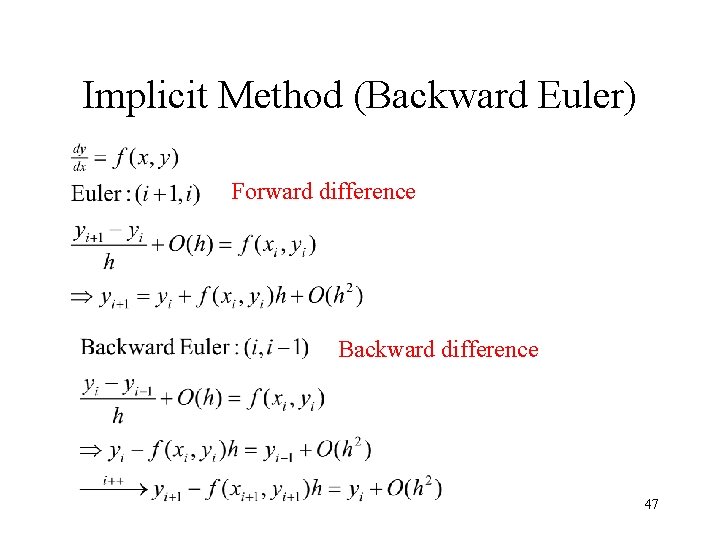 Implicit Method (Backward Euler) Forward difference Backward difference 47 