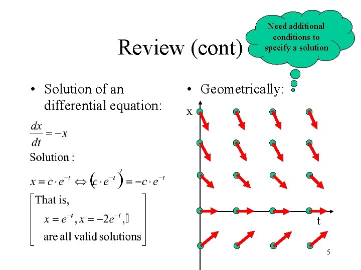 Review (cont) • Solution of an differential equation: Need additional conditions to specify a