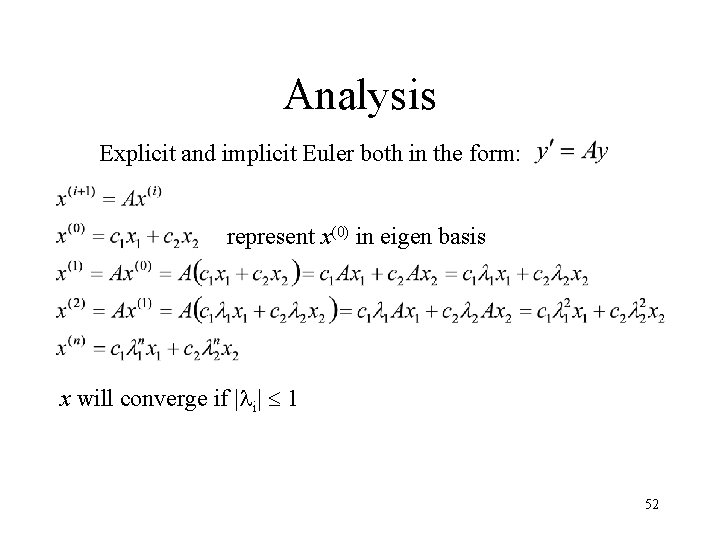 Analysis Explicit and implicit Euler both in the form: represent x(0) in eigen basis