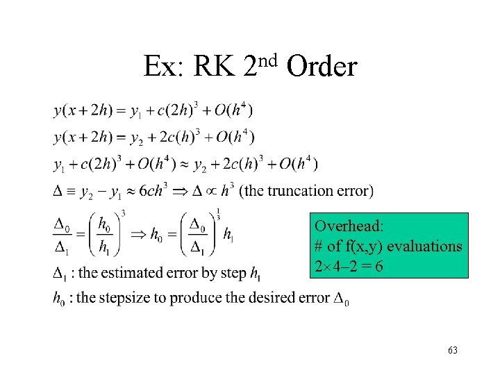 Ex: RK nd 2 Order Overhead: # of f(x, y) evaluations 2 4– 2