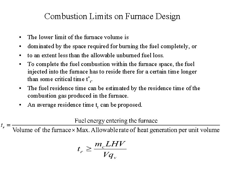 Combustion Limits on Furnace Design • • The lower limit of the furnace volume