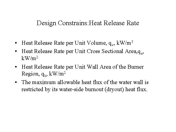 Design Constrains: Heat Release Rate • Heat Release Rate per Unit Volume, qv, k.