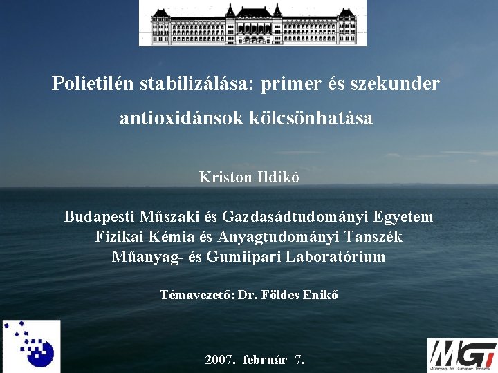 Polietilén stabilizálása: primer és szekunder antioxidánsok kölcsönhatása Kriston Ildikó Budapesti Műszaki és Gazdasádtudományi Egyetem