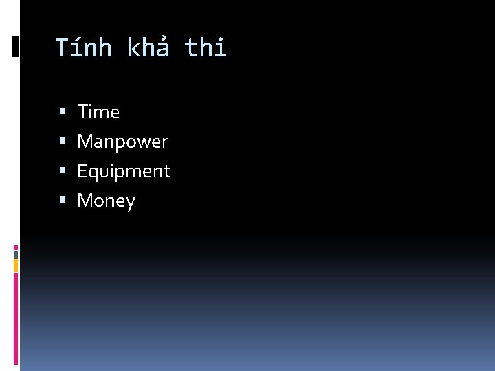 Tính khả thi Time Manpower Equipment Money 