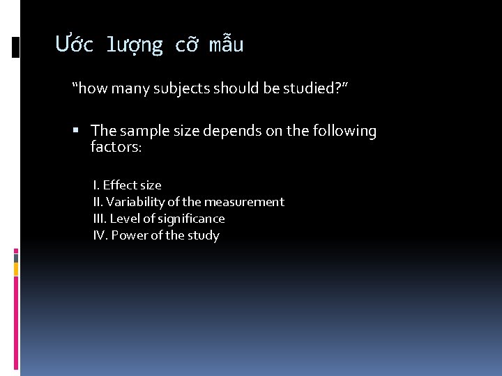 Ước lượng cỡ mẫu “how many subjects should be studied? ” The sample size