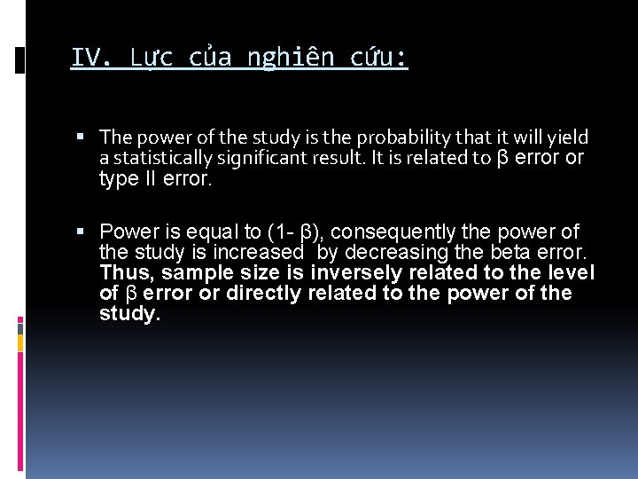 IV. Lực của nghiên cứu: The power of the study is the probability that