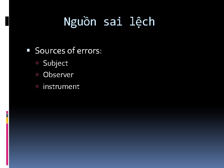 Nguồn sai lệch Sources of errors: Subject Observer instrument 