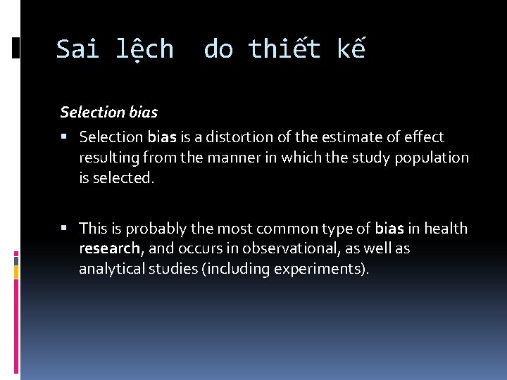 Sai lệch do thiết kế Selection bias is a distortion of the estimate of