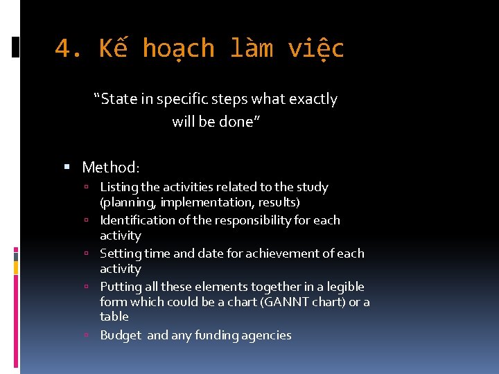 4. Kế hoạch làm việc “State in specific steps what exactly will be done”