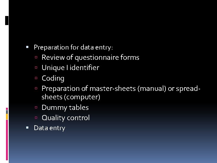  Preparation for data entry: Review of questionnaire forms Unique I identifier Coding Preparation