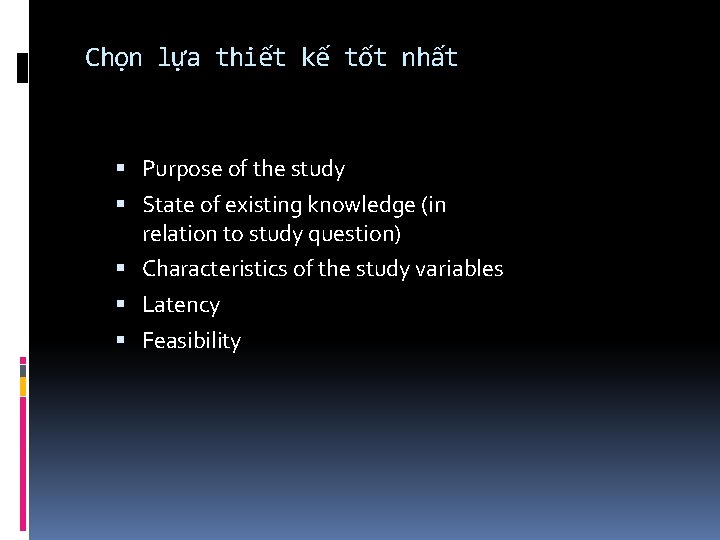 Chọn lựa thiết kế tốt nhất Purpose of the study State of existing knowledge