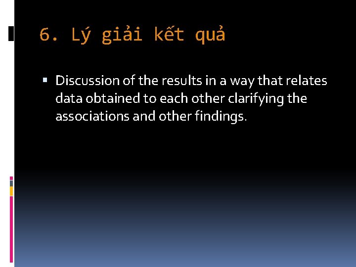 6. Lý giải kết quả Discussion of the results in a way that relates