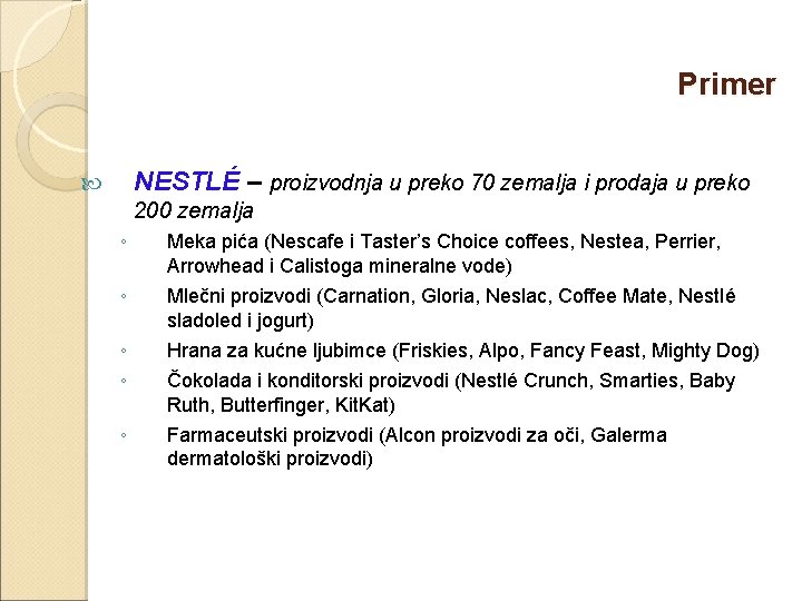 Primer NESTLÉ – proizvodnja u preko 70 zemalja i prodaja u preko 200 zemalja