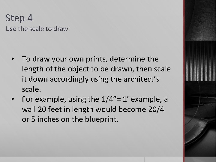 Step 4 Use the scale to draw • To draw your own prints, determine