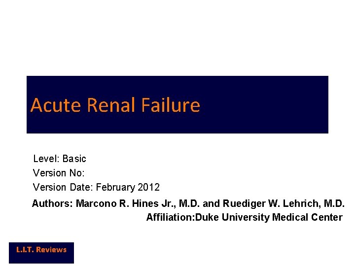 Acute Renal Failure Level: Basic Version No: Version Date: February 2012 Authors: Marcono R.