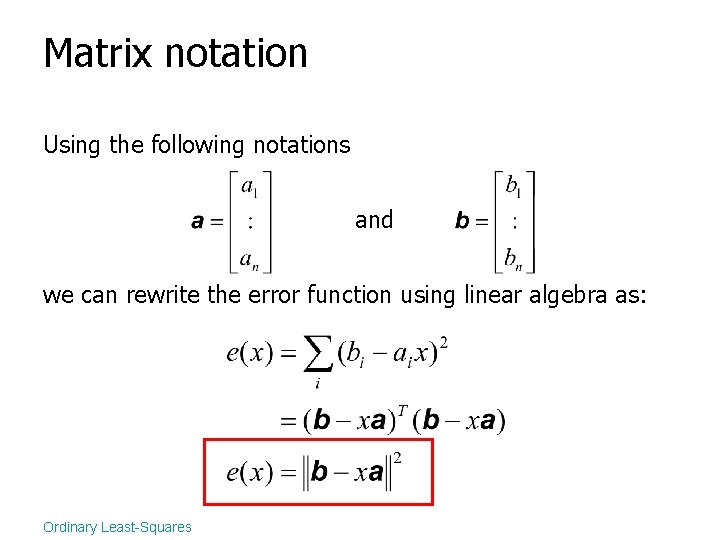 Matrix notation Using the following notations and we can rewrite the error function using