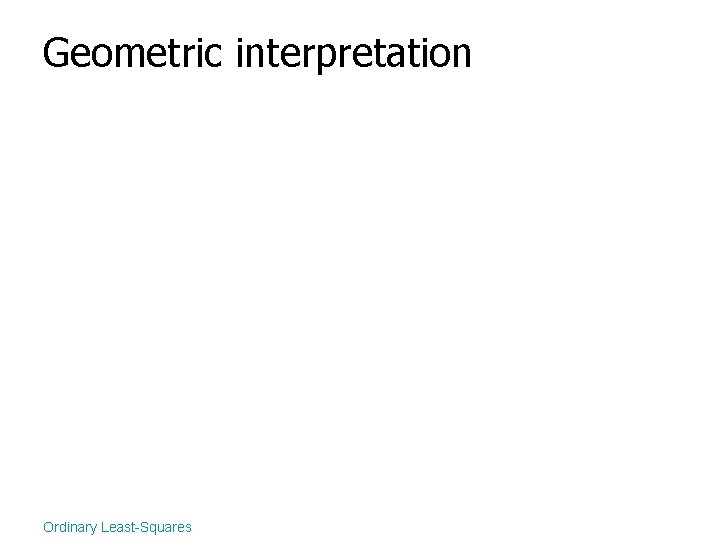 Geometric interpretation Ordinary Least-Squares 