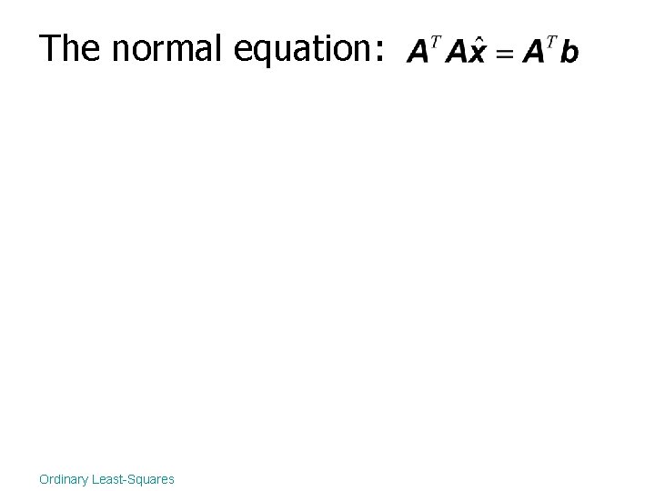 The normal equation: Ordinary Least-Squares 