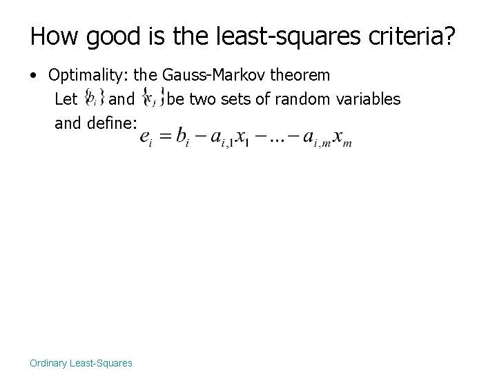 How good is the least-squares criteria? • Optimality: the Gauss-Markov theorem Let and be