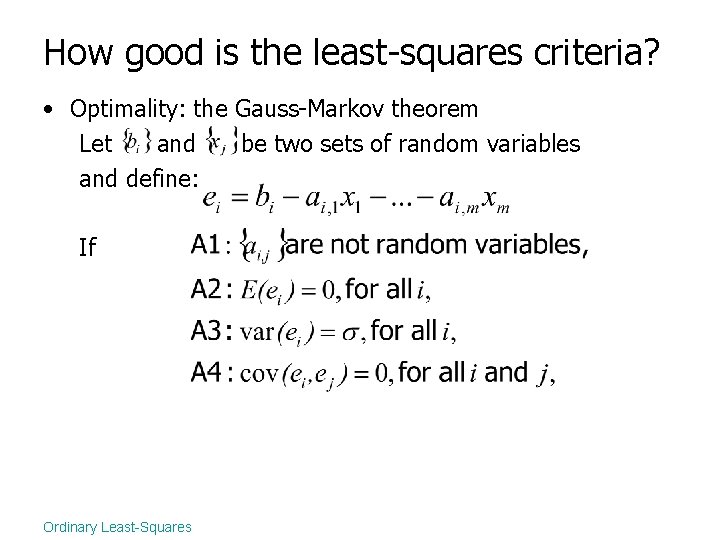 How good is the least-squares criteria? • Optimality: the Gauss-Markov theorem Let and be