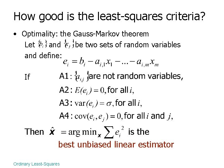 How good is the least-squares criteria? • Optimality: the Gauss-Markov theorem Let and be