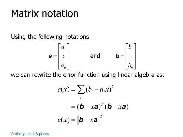 Matrix notation Using the following notations and we can rewrite the error function using