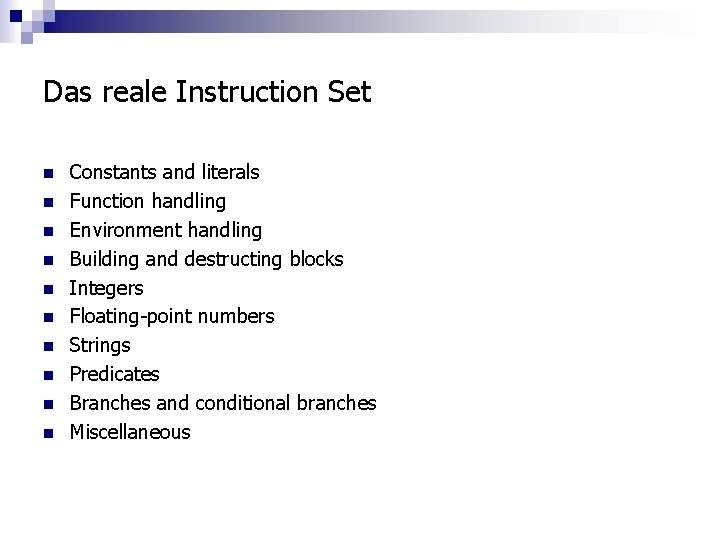 Das reale Instruction Set n n n n n Constants and literals Function handling