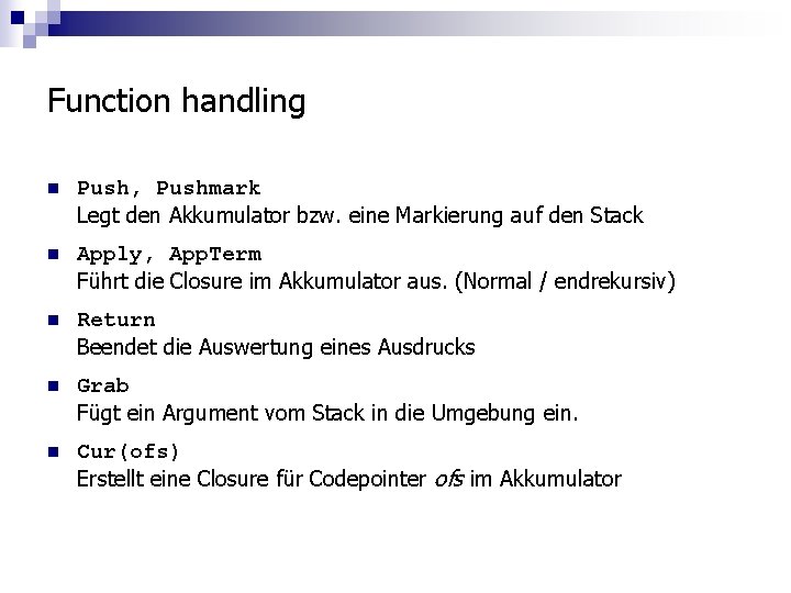 Function handling n Push, Pushmark Legt den Akkumulator bzw. eine Markierung auf den Stack