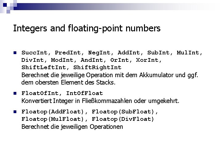 Integers and floating-point numbers n Succ. Int, Pred. Int, Neg. Int, Add. Int, Sub.