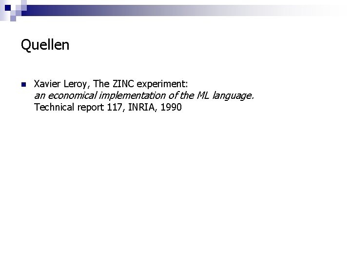 Quellen n Xavier Leroy, The ZINC experiment: an economical implementation of the ML language.