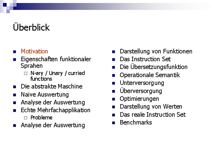 Überblick n n Motivation Eigenschaften funktionaler Sprahen ¨ n n Die abstrakte Maschine Naive