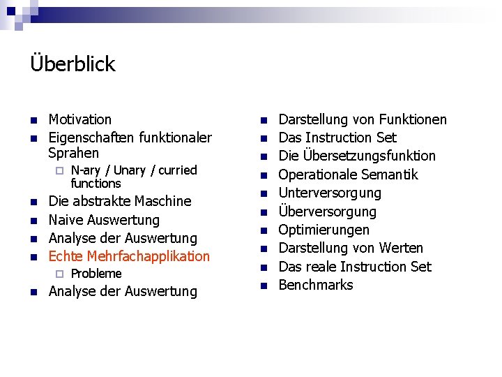 Überblick n n Motivation Eigenschaften funktionaler Sprahen ¨ n n Die abstrakte Maschine Naive