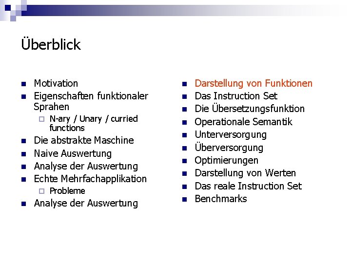 Überblick n n Motivation Eigenschaften funktionaler Sprahen ¨ n n Die abstrakte Maschine Naive