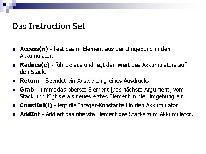 Das Instruction Set n Access(n) - liest das n. Element aus der Umgebung in