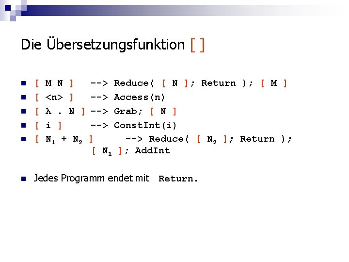 Die Übersetzungsfunktion [ ] n [ [ [ n Jedes Programm endet mit Return.