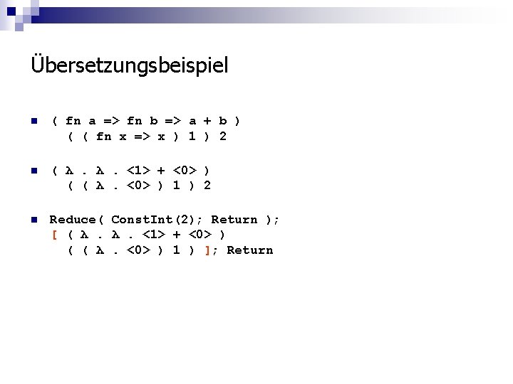 Übersetzungsbeispiel n ( fn a => fn b => a + b ) (